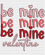 Be Mine Valentine Edition Dtf Transfer