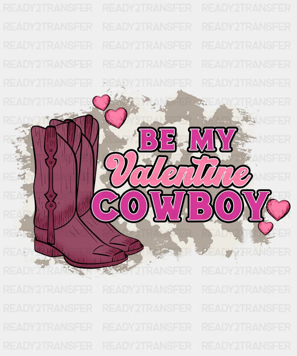 BE MY VALENTINE COWBOY DESIGN DTF Transfer