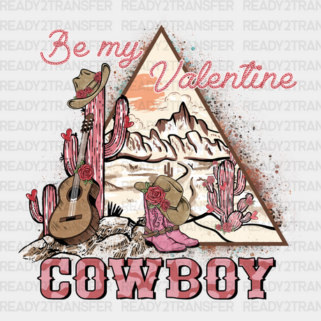 Be My Valentine Cowboy Tx Edition Dtf Transfer