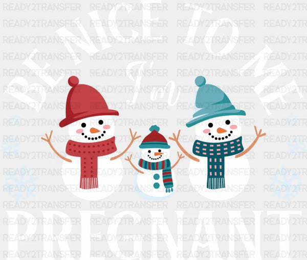 Be Nice I'm Pregnant - Christmas DTF Transfer