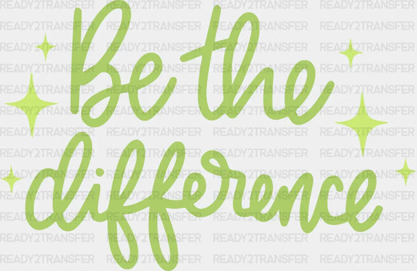Be The Difference Green Cursive Design - Quotes DTF Transfer
