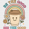 Be The Good, See The Good - Mental Health DTF Transfers ready2transfer