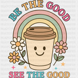 Be The Good, See The Good - Mental Health DTF Transfers ready2transfer