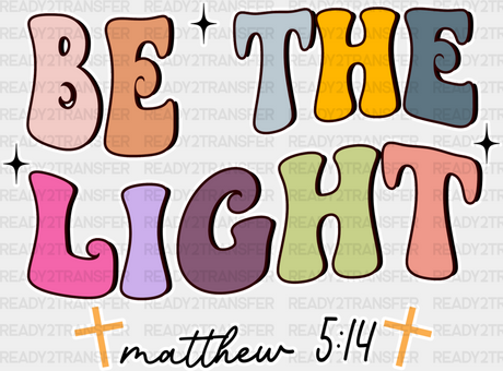 Be The Light - Christianity Dtf Heat Transfer Adult Unisex S & M (10’’) / Color Design (See Imaging)