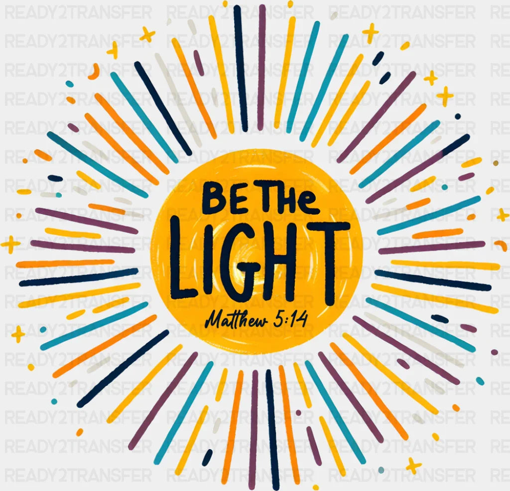 Be The Light Colorful Design - Christianity DTF Transfer
