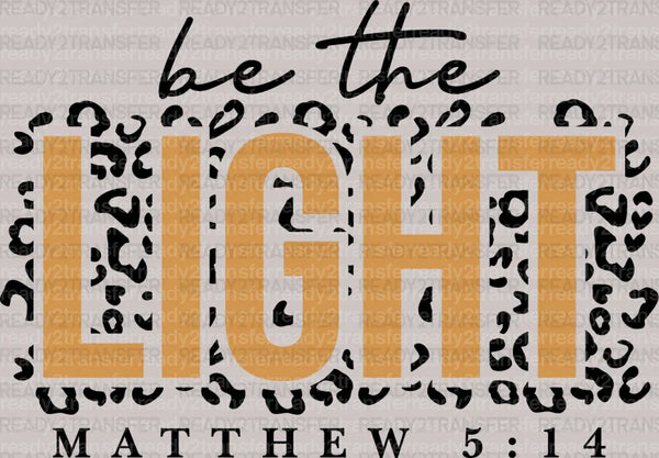 BE THE LIGHT DTF Transfer