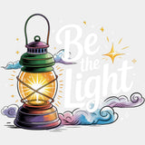 Be The Light, Lamp - Quotes DTF Transfers ready2transfer Light Color Design (See Imaging)