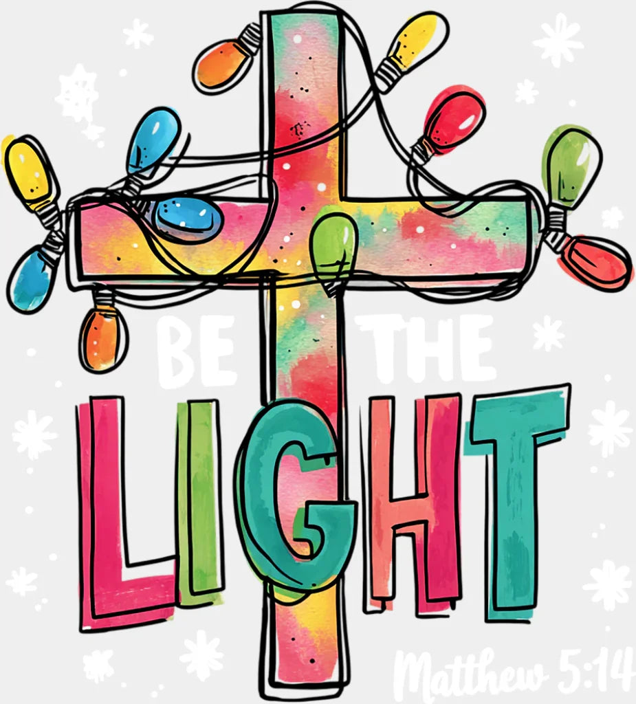 Be The Light Matthew 5:14 - Christmas DTF Transfer Adult Unisex - S & M (10’’) / Light Color Design (See Imaging)