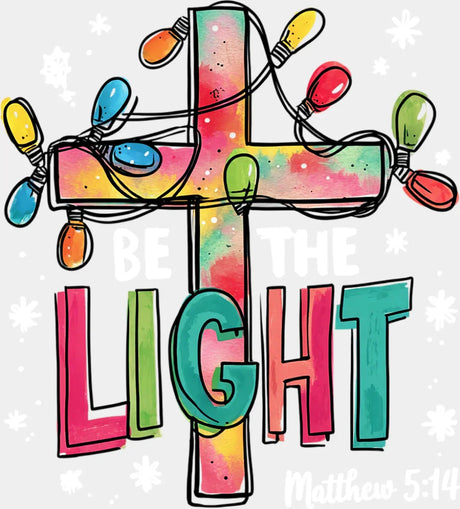 Be The Light Matthew 5:14 - Christmas DTF Transfer Adult Unisex - S & M (10’’) / Light Color Design (See Imaging)