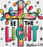 Be The Light Matthew 5:14 - Christmas DTF Transfer Adult Unisex - S & M (10’’) / Dark Color Design (See Imaging)