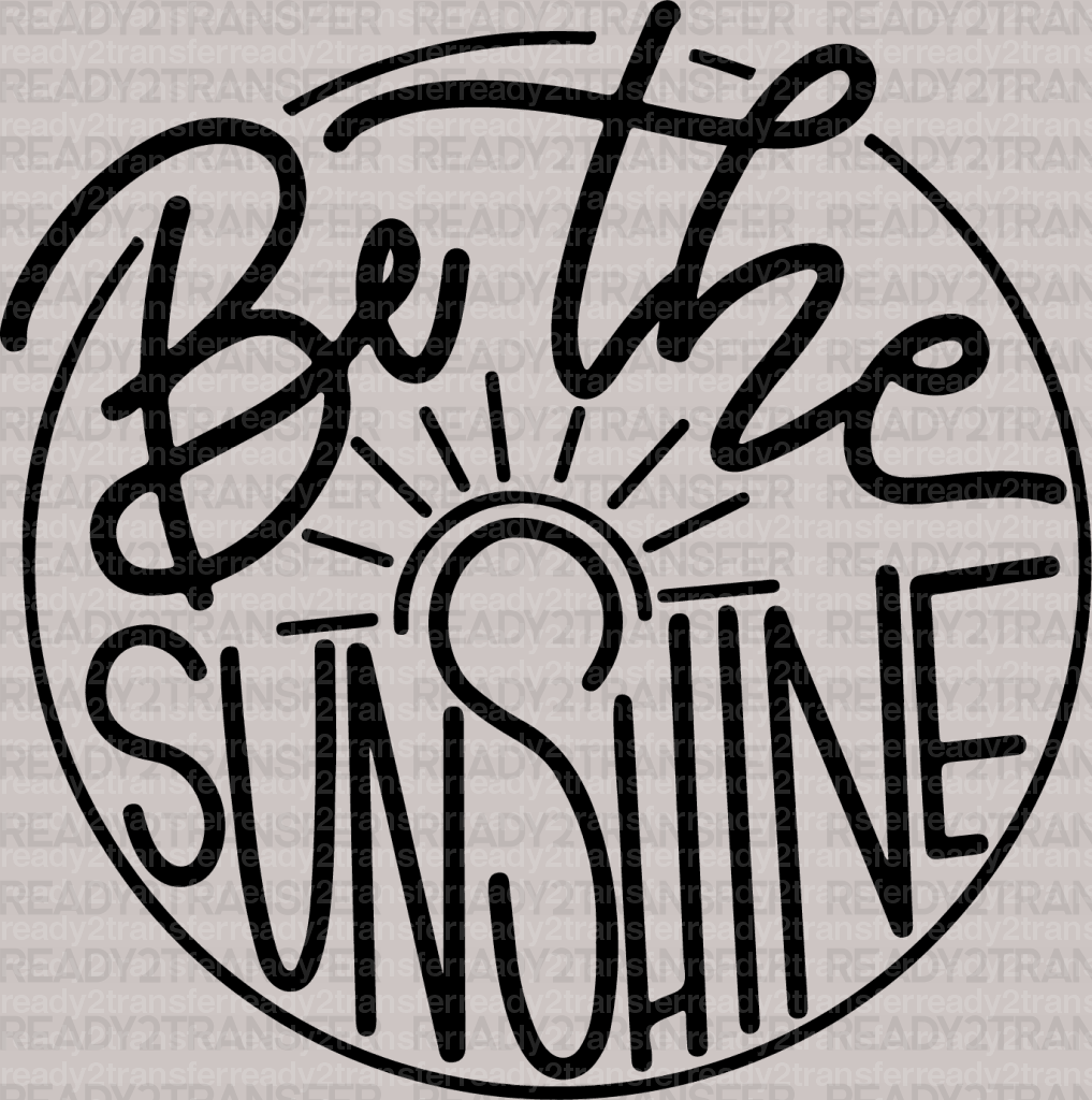 Be The Sunshine DTF Transfer - ready2transfer