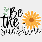 Be The Sunshine - Spring DTF Transfer Adult Unisex - S & M (10’’) / Light Color Design (See Imaging)