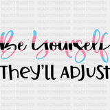 Be Yourself They'll Adjust - Transgender DTF Transfers ready2transfer Dark Color Design (See Imaging)