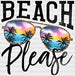 Beach Please Sunglasses Design - Summer DTF heat transfer ready2transfer White