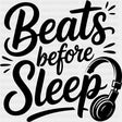 Beats Before Sleep - Music DTF Transfers ready2transfer Dark Color Design (See Imaging)