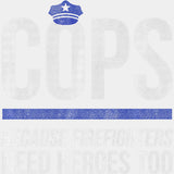 Because Firefighters Need Heroes Too - Police DTF Transfers ready2transfer Light Color Design (See Imaging)