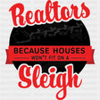 Because Houses Won't Fit On A Sleigh - Realtor DTF Transfers ready2transfer Dark Color Design (See Imaging)