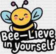 Beelieve In Yourself - Minimal UV Sticker Permanent UV DTF Decal Dark Color Design (See Imaging)