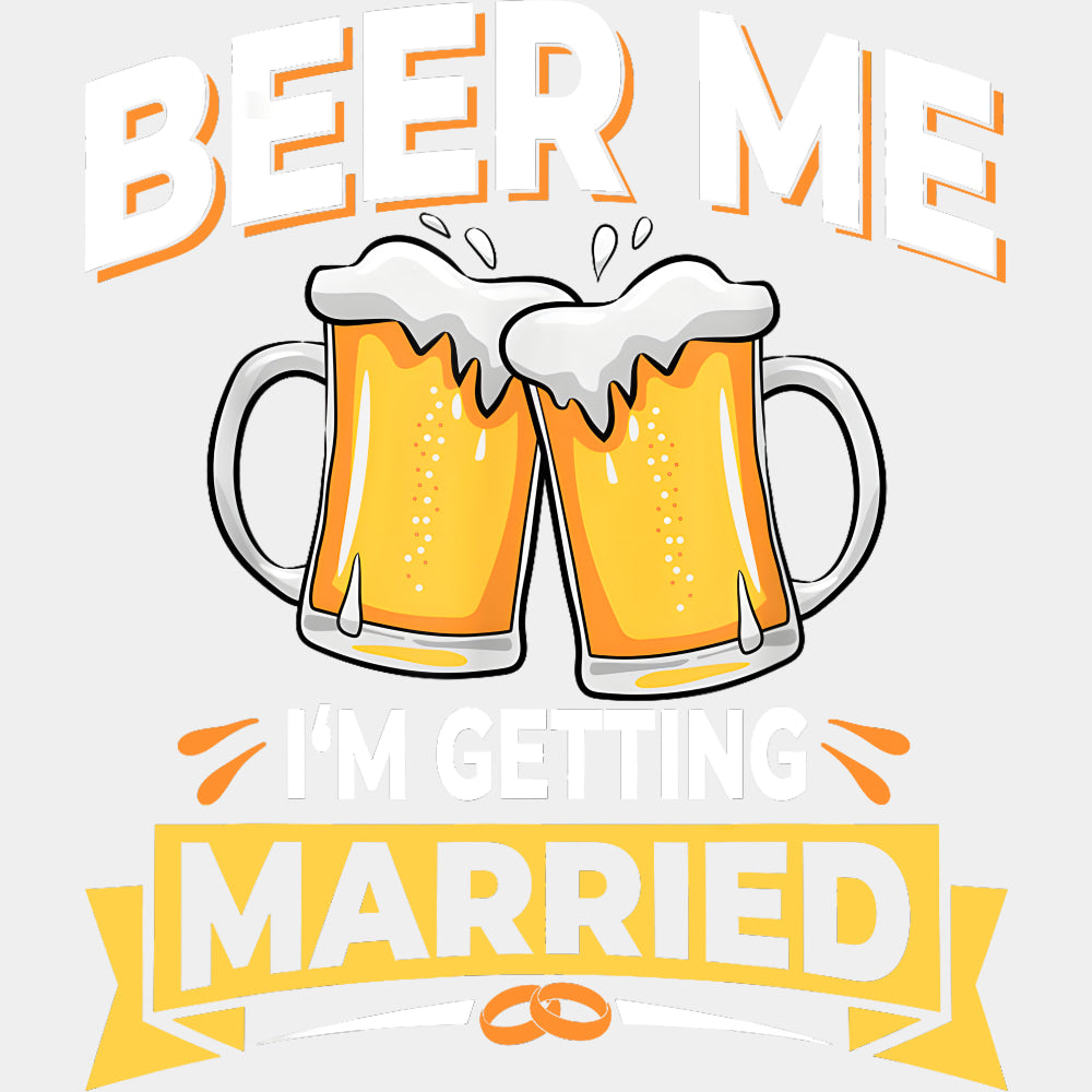 Beer Me I'm Getting Married - Bachelor DTF Transfer ready2transfer Light Color Design (See Imaging)