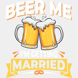 Beer Me I'm Getting Married - Bachelor DTF Transfer ready2transfer Light Color Design (See Imaging)