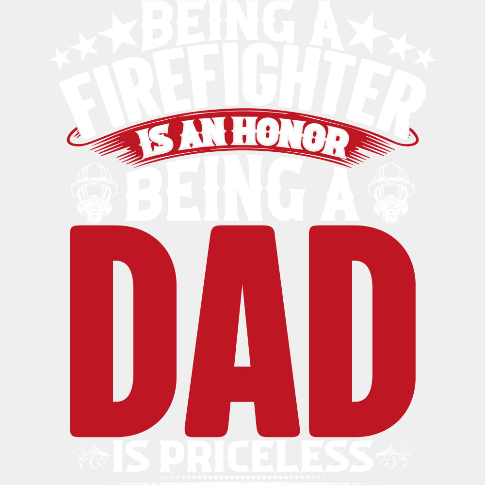 Being A Dad Is Priceless - Fire Department DTF Transfers ready2transfer Light Color Design (See Imaging)