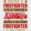 Being A Firefighter Is A Choice - Fire Department DTF Transfers ready2transfer