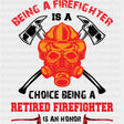 Being A Retired Firefighter Is An Honor - Fire Department DTF Transfers ready2transfer Dark Color Design (See Imaging)