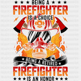 Being A Retired Firefighter Is An Honor - Fire Department DTF Transfers ready2transfer Dark Color Design (See Imaging)