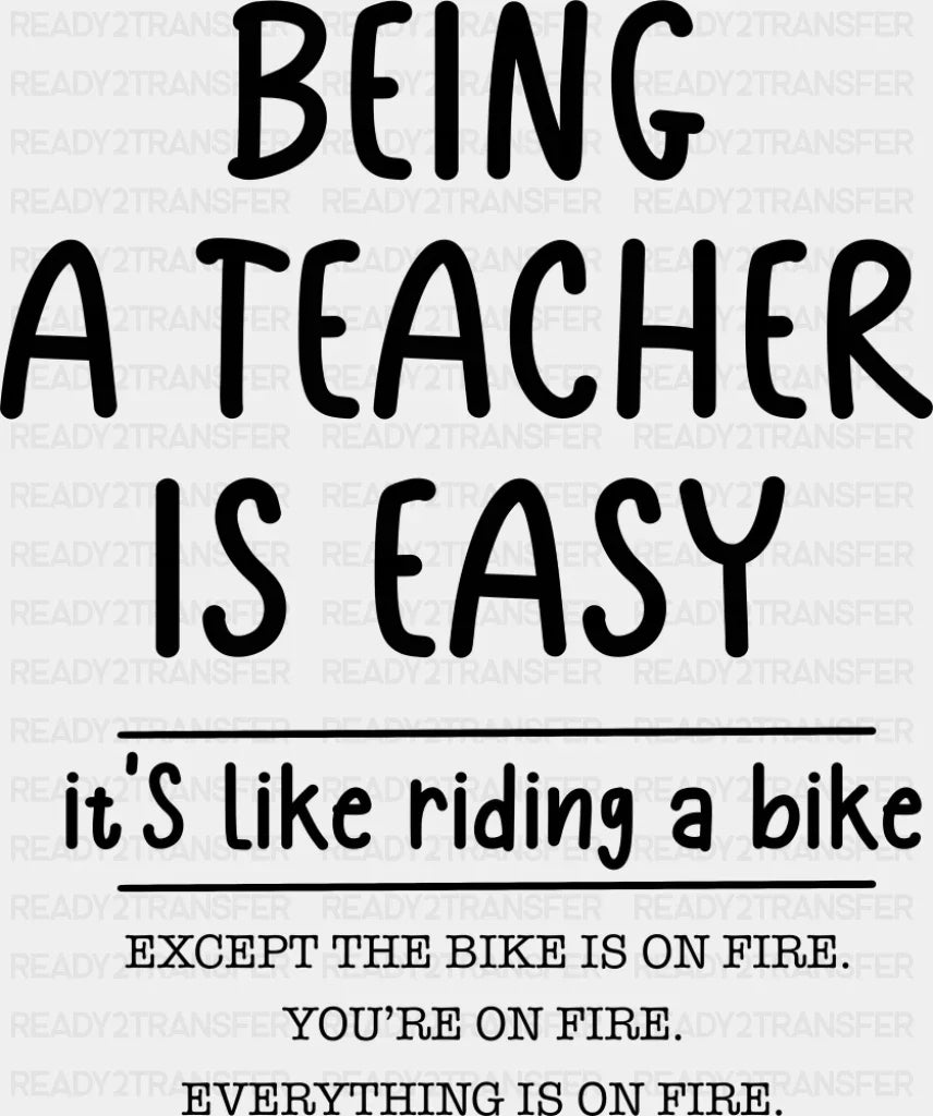 Being A Teacher Is Easy It’s Like Riding A Bike - Teachers DTF Transfer Adult Unisex - S & M (10’’) / Dark Color Design