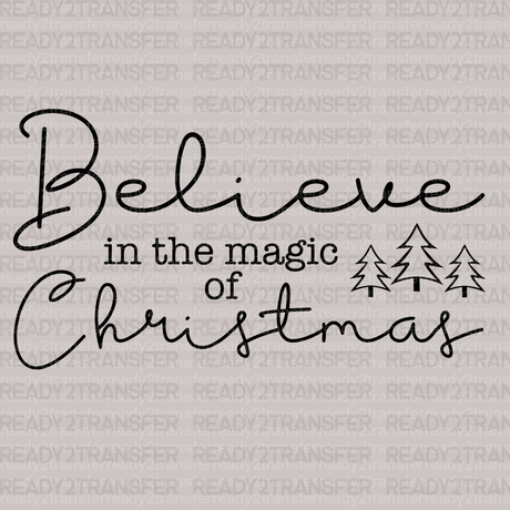 Believe In The Magic Of Christmas DTF Transfer - ready2transfer