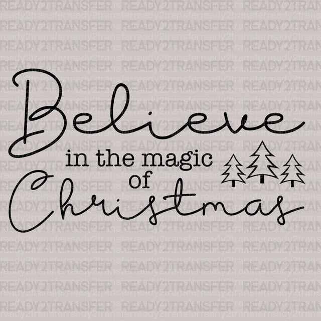 Believe In The Magic Of Christmas DTF Transfer - ready2transfer