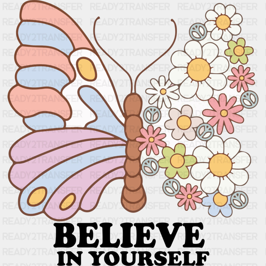 Believe In Yourself, Butterfly - Mental Health DTF Transfers ready2transfer Dark Color Design (See Imaging)