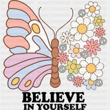 Believe In Yourself, Butterfly - Mental Health DTF Transfers ready2transfer Dark Color Design (See Imaging)
