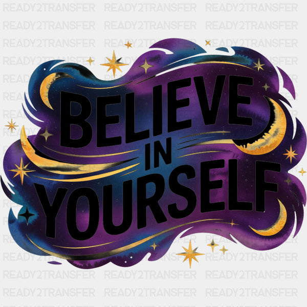 Believe In Yourself, Night Clouds - Quotes DTF Transfers
