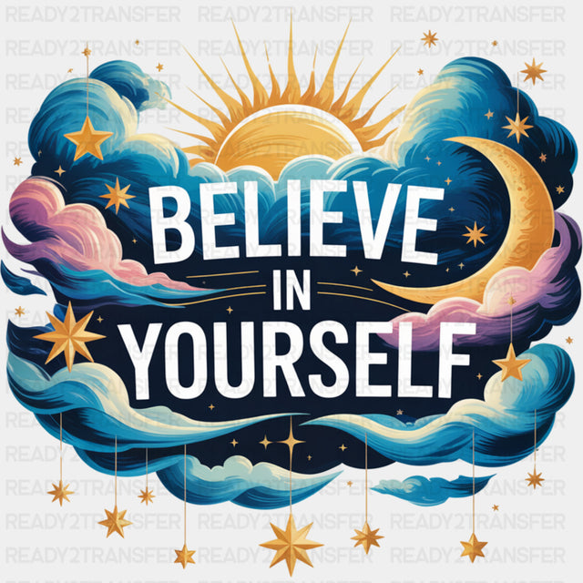 Believe In Yourself, Night Time - Quotes DTF Transfers ready2transfer