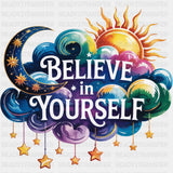 Believe In Yourself, Stars, Clouds, Sun & Moon - Quotes DTF Transfers ready2transfer