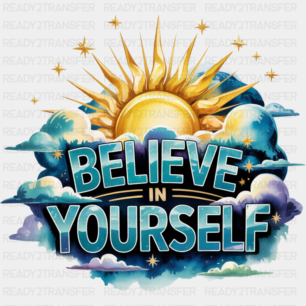 Believe In Yourself, Sun In Clouds - Quotes DTF Transfers ready2transfer