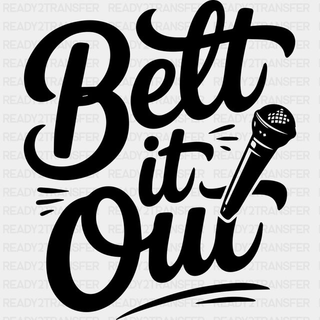 Belt It Out - Music DTF Transfers ready2transfer Dark Color Design (See Imaging)