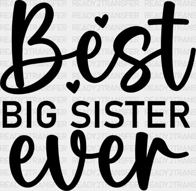 Best Big Sister Ever - Dtf Heat Transfer Adult Unisex S & M (10’’) / Dark Color Design (See Imaging)