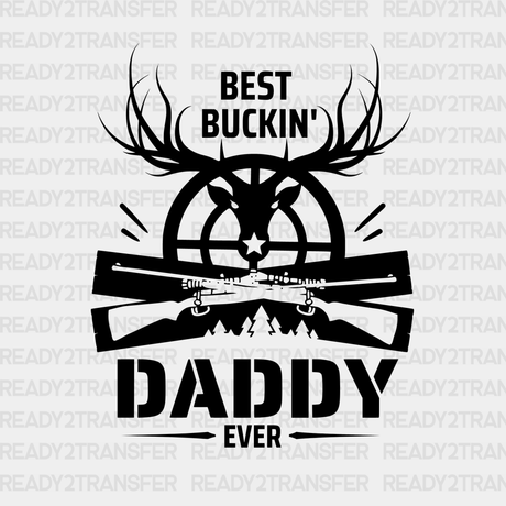 Best Buckin’ Daddy Ever Father’s Day Dtf Transfer Adult Unisex - S & M (10’) / Black