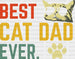 Best Cat Dad Ever Father's Day DTF Transfer ready2transfer White