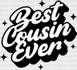 Best Cousin Ever - Cousins Dtf Heat Transfer