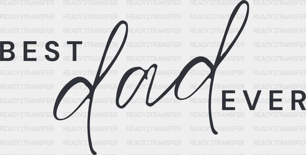 Best Dad Ever Father's Day DTF Transfer