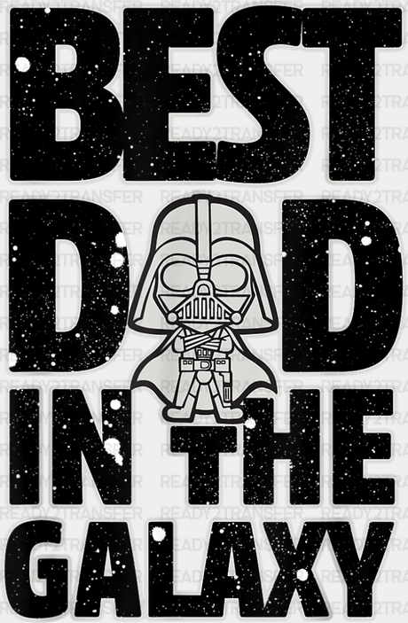 Best Dad In The Galaxy Father’s Day Dtf Transfer