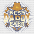 Best Daddy Ever Design - Rodeo Dtf Transfers