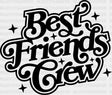 Best Friends Crew - Dtf Transfer Adult Unisex S & M (10’’) / Dark Color Design (See Imaging)