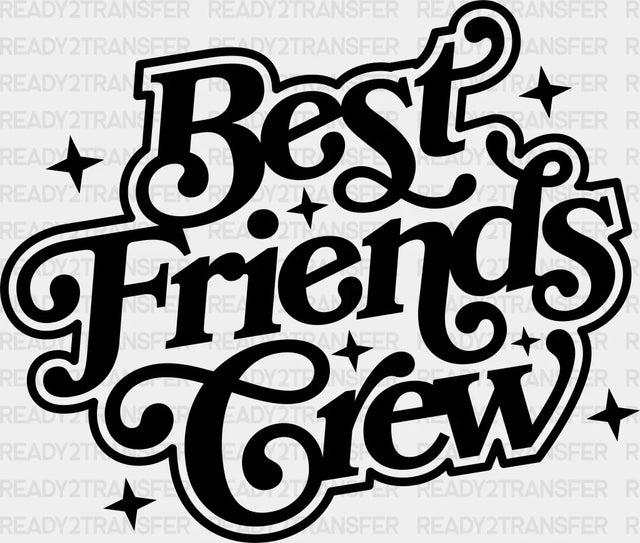 Best Friends Crew - Dtf Transfer Adult Unisex S & M (10’’) / Dark Color Design (See Imaging)