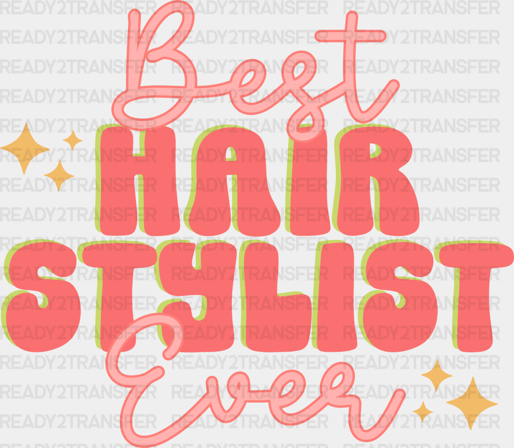 Best Hair Stylist Ever Design - Dtf Heat Transfer