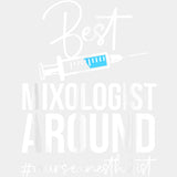 Best Mixologist Around - CRNA Nurse DTF Transfers ready2transfer Light Color Design (See Imaging)