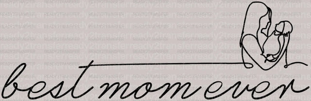 Best Mom Ever Mother's Day DTF Heat Transfer, Mama Design, Mom DTF - ready2transfer